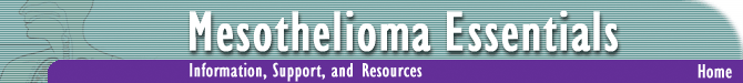 Mesothelioma Essentials: Mesothelioma Information, Support, and Resources